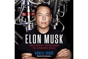 Elon Musk: Tesla, SpaceX, and the Quest for a Fantastic Future