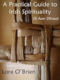 A Practical Guide to Irish Spirituality