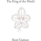 The King of the World (Collected Works of Rene Guenon)