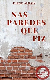 Livro Nas paredes que fiz: Proibido para pessoas de verdades absolutas