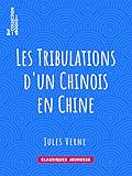 Les Tribulations d'un Chinois en Chine (French Edition) by Jules Verne, Léon Benett