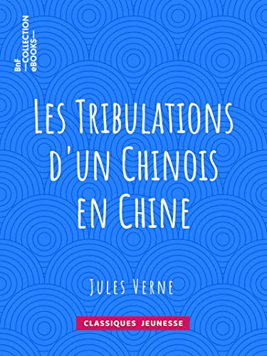 Les Tribulations d'un Chinois en Chine (French Edition) by Jules Verne