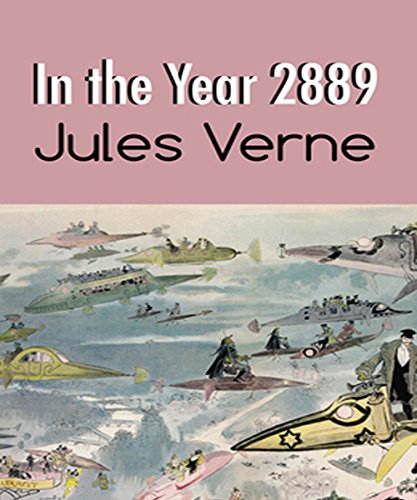 In the Year 2889: by Jules Verne