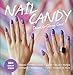 Nail Candy: 50+ Ideas for Totally Cool Nails by Donne and Ginny Geer