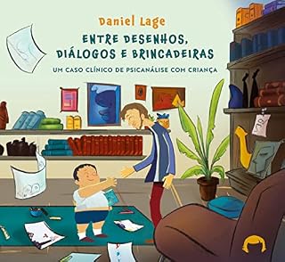Livro Entre desenhos, diálogos e brincadeiras: um caso clínico de psicanálise com criança