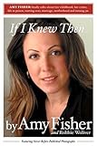 Front cover for the book If I Knew Then by Amy Fisher