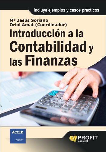 Introducción a la contabilidad y las finanzas: Incluye ejemplos y casos prácticos (Spanish Edition)