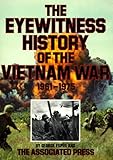 The Eyewitness History of the Vietnam War: 1961-1975