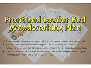 Front End Loader Bed - Woodworking Plans with Full Scale 