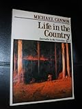 Front cover for the book Life in the country by Michael Cannon