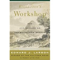 Evolution's Workshop: God And Science On The Galapagos Islands