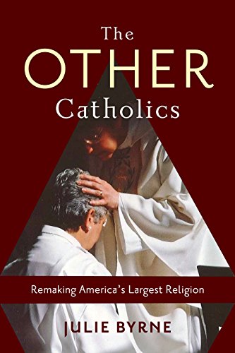 Download The Other Catholics: Remaking America's Largest Religion