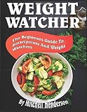 Paperback Weight Watchers: The Beginners Guide To SmartPoints And Weight Watchers (WW Cookbook) Book