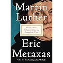 Martin Luther: The Man Who Rediscovered God and Changed the World