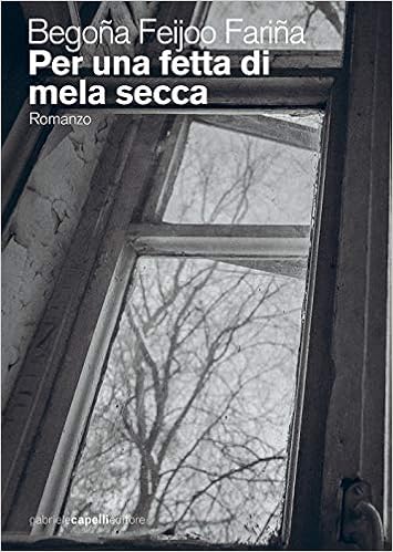 Begoña Feijoó Fariña - Per una fetta di mela secca (2020)