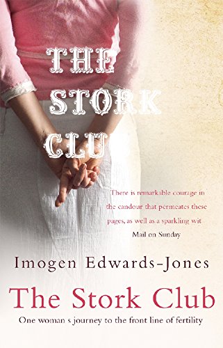 The Stork Club: One Woman's Journey to the Front Line of Fertility. Imogen Edwards-Jones