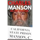 CHARLES MANSON: Helter Skelter: The True Story of Charles Manson, America's Most Deranged Psychopath