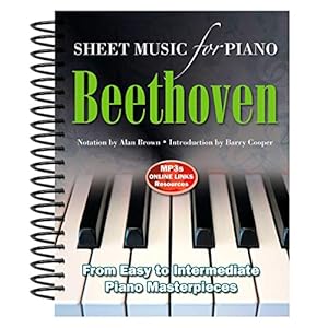 Ludwig Van Beethoven: Sheet Music for Piano: From Easy to Advanced; Over 25 masterpieces