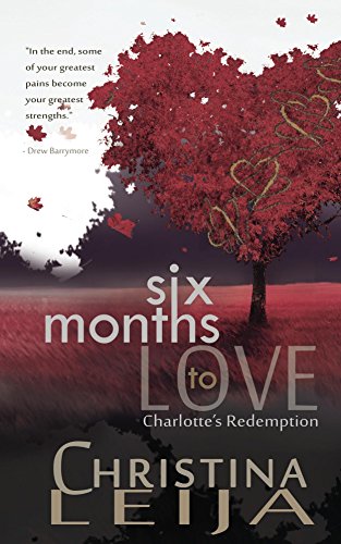 Six Months To Love: Charlotte's Redemption by [Leija, Christina]