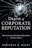 The Death of Corporate Reputation: How Integrity Has Been Destroyed on Wall Street (Applied Corporate Finance)