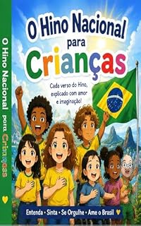 Livro Hino nacional para crianças.: Cada parte do hino explicado com amor e imaginação! (Hino para crianças Livro 1)