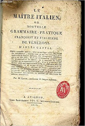Amazon Fr Le Maitre Italien Ou Nouvelle Grammaire Pratique Francoise Et Italienne De Veneroni D Apres Gattel Lauri M Livres