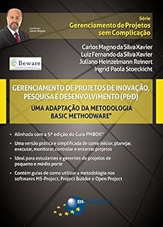Livro Gerenciamento de Projetos de Inovação, Pesquisa e Desenvolvimento (P&D): Uma adaptação da metodologia Basic Methodware® (Gerenciamento de Projetos sem Complicação)