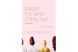 Bald in the Land of Big Hair: A True Story
