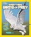National Geographic Kids Everything Birds of Prey: Swoop in for Seriously Fierce Photos and Amazing Info