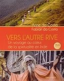 Vers l'autre rive : Un voyage au coeur de la spiritualité en Inde (1DVD) by 