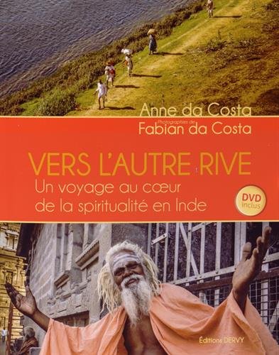 Vers l'autre rive : Un voyage au coeur de la spiritualité en Inde (1DVD) by Anne Da Costa