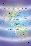 Living on the Wind: Across the Hemisphere with Migratory Birds