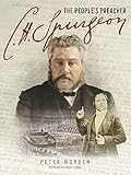 C H Spurgeon - The People's Preacher by