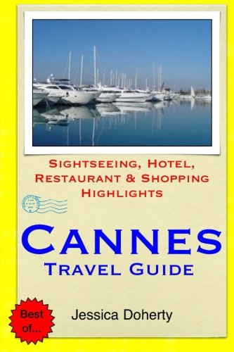 Cannes Travel Guide: .Sightseeing, Hotel, Restaurant & Shopping Highlight