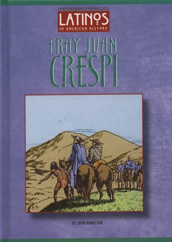 Fray Juan Crespi (Latinos in American History) by John Bankston