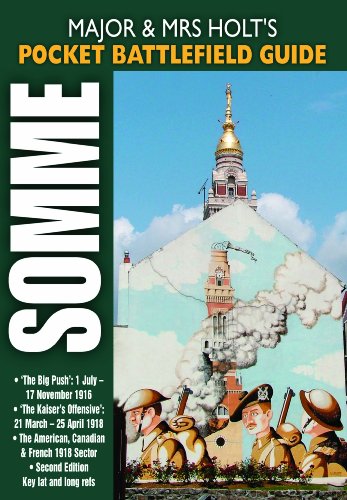 Somme Battles: Battlefield Guide: The Big Push: 1 July - 17 November 1916; The Kaiser's Offensive: 21 March - 25 April 1918; American/Canadian/French ... (Major and Mrs Holt's Battlefield Guides)