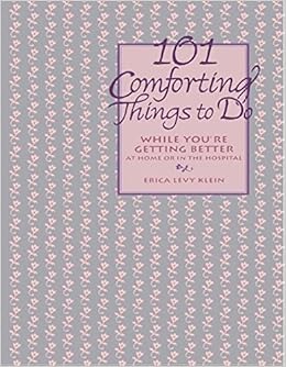 Buy 101 Comforting Things To Do While You Re Getting Better At