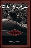 To See You Again: A True Story of Love in A Time of War by Betty Schimmel, Joyce Gabriel