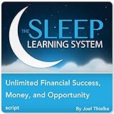 Unlimited Financial Success, Money, and Opportunity with Hypnosis, Mditation, Relaxation, and Affirmations (The Sleep Learning System)