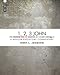 1, 2, 3 John: A Mentor Expository Commentary by 