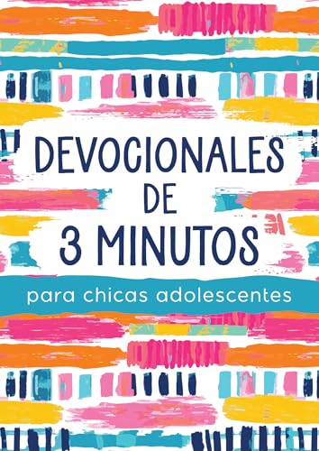 Devocionales de 3 Minutos Para Chicas Adolescentes: 180 Lecturas Alentadoras (3-Minute Devotions) (Spanish Edition)