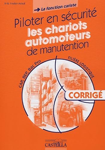 Download Piloter en sécurité les chariots automoteurs de manutention CAP/BEP/Bac Pro (la fonction cariste) : Livre du professeur corrigé PDF