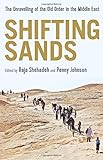 Shifting Sands: The Unravelling of the Old Order in the Middle East