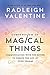 Compendium of Magical Things: Communicating with the Divine to Create the Life of Your Dreams by Radleigh Valentine