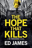 The Hope That Kills (A DI Fenchurch Novel Book 1)
