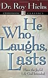 He Who Laughs Last: Having the Joyful Life God Intended (Charismatic Classics) (Charismatic Classics by Roy H. Hicks