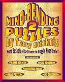 Mind-Bending Puzzles: More Bushels of Brilliance to Boggle Your Brain by 