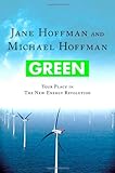 Green: Your Place in the New Energy Revolution by Jane Hoffman, Michael J. Hoffman