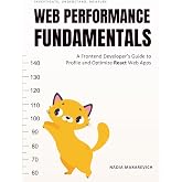 Web Performance Fundamentals: A Frontend Developer&rsquo;s Guide to Profile and Optimize React Web Apps