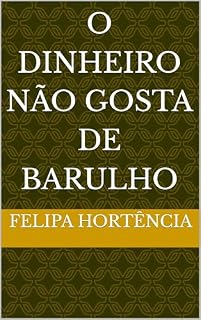 Livro O Dinheiro não gosta de Barulho